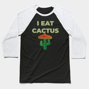 I EAT CACTUS Baseball T-Shirt